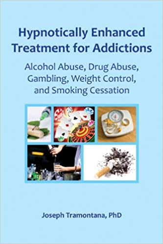 Hypnotically Enhanced Treatment for Addictions: Alcohol Abuse, Drug Abuse, Gambling, Weight Control and Smoking Cessation - Epub + Converted Pdf